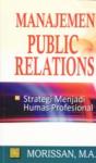 Manajemen Public Relations: Strategi Menjadi Humas Profesional